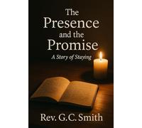 The Presence and the Promise: A Story of Listening, Living and the Fragile Promise of Presence (The Ashes and the Flame)