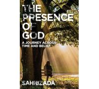 The Presence of God: A Journey Across Time and Belief