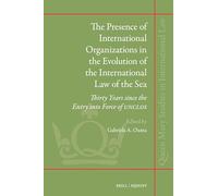The Presence of International Organizations in the Evolution of the International Law of the Sea: Thirty Years Since the Entry Into Force of Unclos: 58 (Queen Mary Studies in International Law)