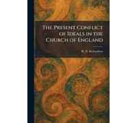 The Present Conflict of Ideals in the Church of England