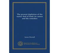 The present depletion of the oyster-bed of Sind; its causes and the remedies