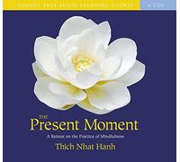 The Present Moment: A Retreat on the Practice of Mindfulness by Thich Nhat Hanh (2003-11-01)