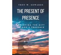 The Present of Presence: Enjoying the Gift of God's Presence