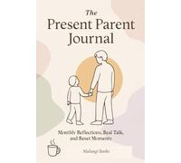 The Present Parent Journal: Monthly Reflections, Real Talk, and Reset Moments