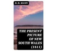 The Present Picture Of New South Wales (1811) (ebook)