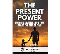 The Present Power: Love, Marriage & Relational Faithfulness (The Covenant Man)