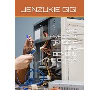 THE PRESENT TENSE: A LIFE BEYOND THE CLOCK (THE PRESENT OF PRESENCE)