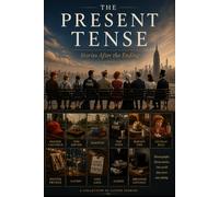 The Present Tense: Stories After the Ending