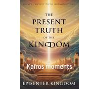 The Present Truth of the Kingdom: Kairos moments
