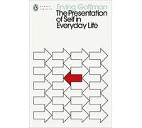 The Presentation of Self in Everyday Life: Erving Goffman (Penguin Modern Classics)