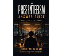 The Presenteeism Answer Guide: Handy Insights for Leaders