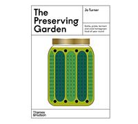 The Preserving Garden: Bottle, pickle, ferment and cook homegrown food all year round