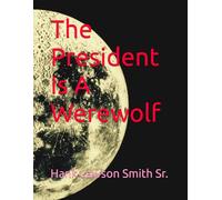 The President Is A Werewolf
