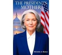The President’s Mother: What if the real leader was never elected? (The Codex Cycle)
