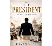 The President: The Man Everyone Loved: A Novel
