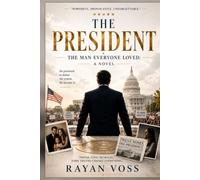 The President: The Man Everyone Loved: A Novel