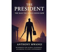 THE PRESIDENT - The Man the World Needs Now: 1 (The President Book)