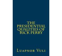 The Presidential Qualities of Rick Perry