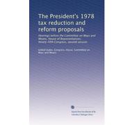 The President's 1978 tax reduction and reform proposals: Hearings before the Committee on Ways and Means, House of Representatives, Ninety-fifth Congress, second session: Volume 2