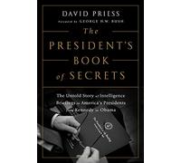 The President's Book of Secrets: The Untold Story of Intelligence Briefings to America's Presidents from Kennedy to Obama