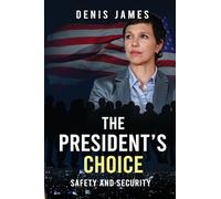The President's Choice: Safety & Security