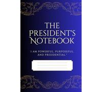 THE PRESIDENT'S NOTEBOOK: I am Powerful, Purposeful and Presidential