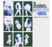 The Presidents of The United States of America - Freaked Out & Small By The Presidents of The United States of America (2008-12-10)