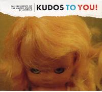 The Presidents Of The United States Of America - Kudos To You!