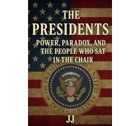 The Presidents: Powers, Paradox, and the People Who Sat in the Chair (Commanders-in-Chief)