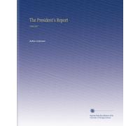 The President's Report: 19061907