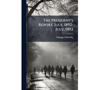 The President's Report, July, 1892-July, 1902