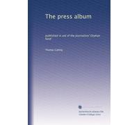 The press album: published in aid of the Journalists' Orphan fund