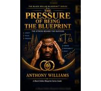 The Pressure of Being the Blueprint: The Stress Behind the Success (The Black Dollar Blueprint)