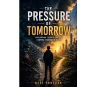 THE PRESSURE OF TOMORROW: NAVIGATING TODAY’S CHOICES SHAPING TOMORROW’S LIFE