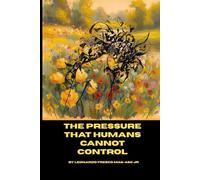 The Pressure That Humans Cannot Control: Exploring the Depths of the Human Heart