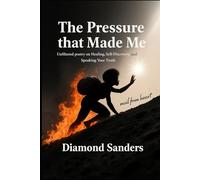 The Pressure That Made Me: Raw & Unfiltered poetry on Healing, Self-Discovery, and Speaking Your Truth
