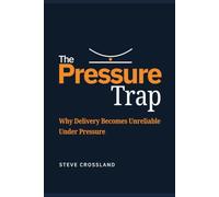 The Pressure Trap: Why Delivery Becomes Unreliable Under Pressure