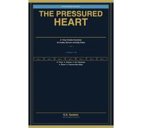 THE PRESSURED HEART: A 7-Day Christian Devotional for Anxiety, Burnout and Daily Peace
