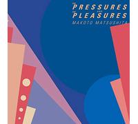 THE PRESSURES AND THE PLEASURES(+4)