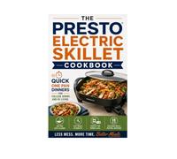 The Presto Electric Skillet Cookbook: Quick One Pan Dinners for College Dorms and RV Living