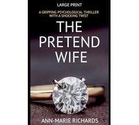 The Pretend Wife (A Gripping Psychological Thriller with a Shocking Twist): 2 (Domestic Psychological Thriller)