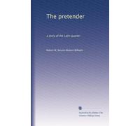 The pretender: a story of the Latin quarter
