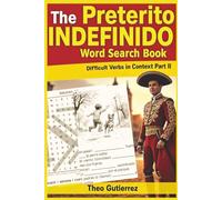 The Preterito Indefinido Word Search Book: Difficult Verbs in Context Part II (¡Pasado Listo! - “Past tenses, ready to go!”)