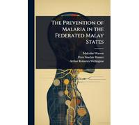 The Prevention of Malaria in the Federated Malay States