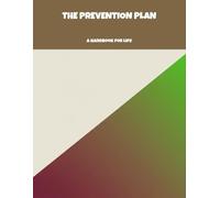 The Prevention Plan: A Handbook For Life