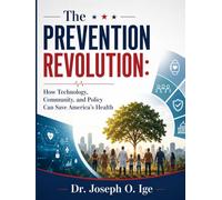 The Prevention Revolution: How Technology, Community, and Policy Can Save America’s Health