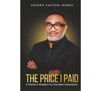 The Price I Paid: A Father’s Wisdom for the Next Generation