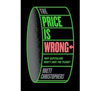 The Price is Wrong: Why Capitalism Won't Save the Planet
