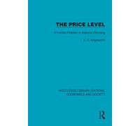 The Price Level: A Further Problem in National Planning (Routledge Library Editions: Economics and Society)