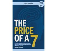 THE PRICE OF A 7: A Personal Account of What it Takes to Get Level 7s in the International Baccalauareate [IB] Diploma Program